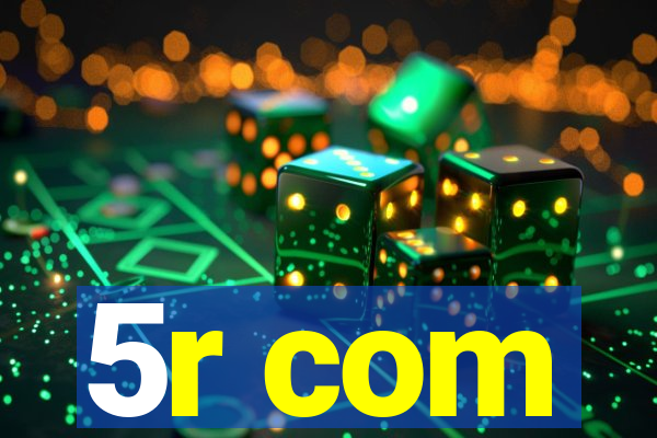 5r com